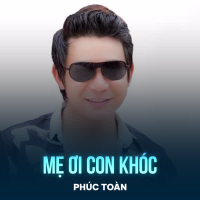 Mẹ Ơi Con Khóc (Single)