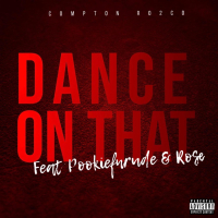 Dance on That (feat. PookieFnRude & Rose) (Single)