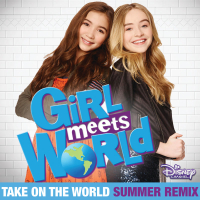 Take On the World (From “Girl Meets World”/Summer Remix) (Single)