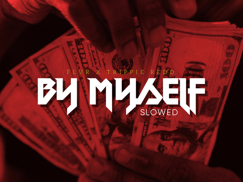 By Myself (feat. Trippie Redd) (Slowed) (Single)