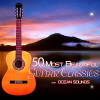 50 Most Beautiful Guitar Classics with Ocean Sounds (Nature Sounds Version) (Single)