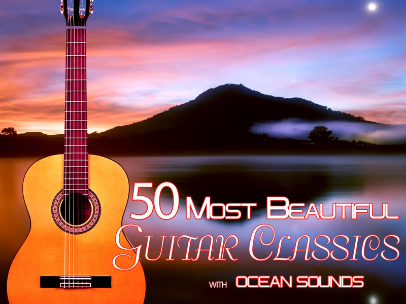 50 Most Beautiful Guitar Classics with Ocean Sounds (Nature Sounds Version) (Single)