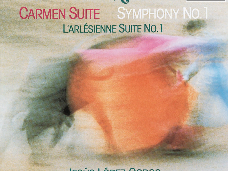 Bizet: Carmen Suite, Symphony No. 1 in C Major & L’arlésienne Suite No. 1