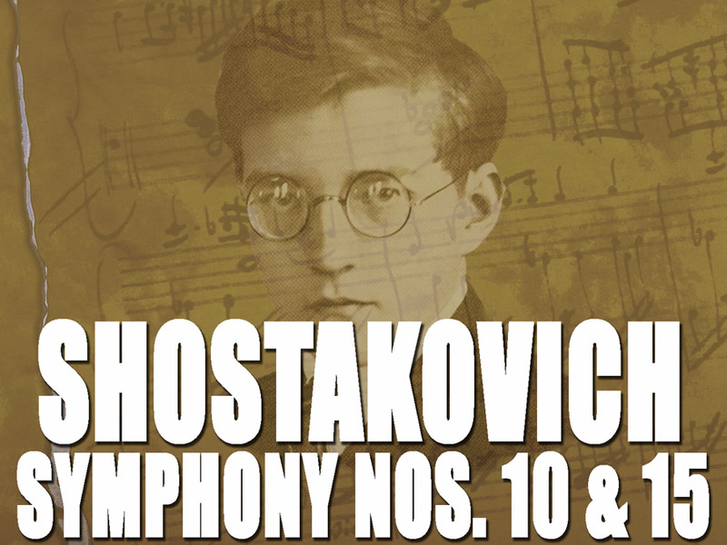 Shostakovich: Symphony Nos. 10 & 15
