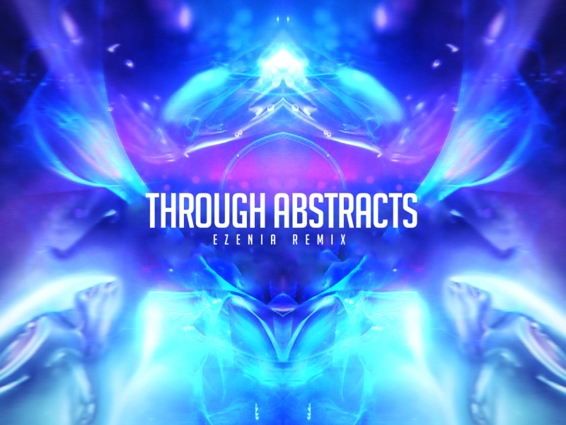 Through Abstracts (Ezenia Remix) (Single)
