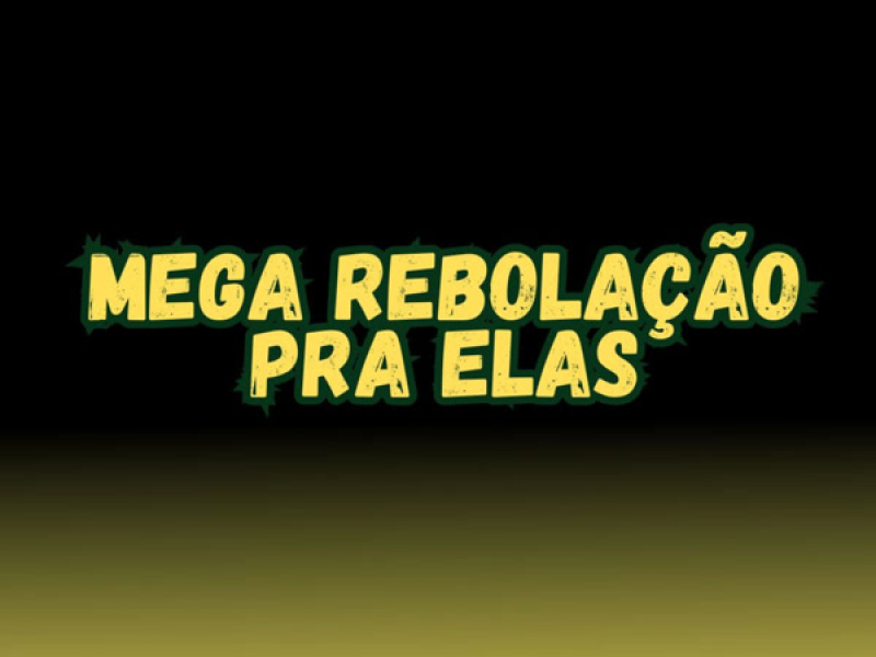 MEGA REBOLAÇÃO PRA ELAS (Single)