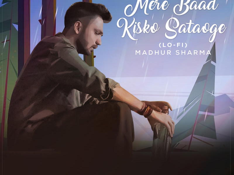 Mere Baad Kisko Sataoge (Lofi) (Single)