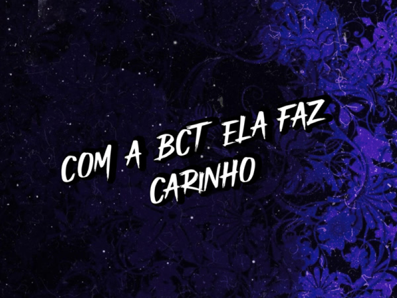 COM A BCT ELA FAZ CARINHO (Single)