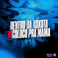 Dentro da Xoxota Vs Coloco pra Mama (Single)