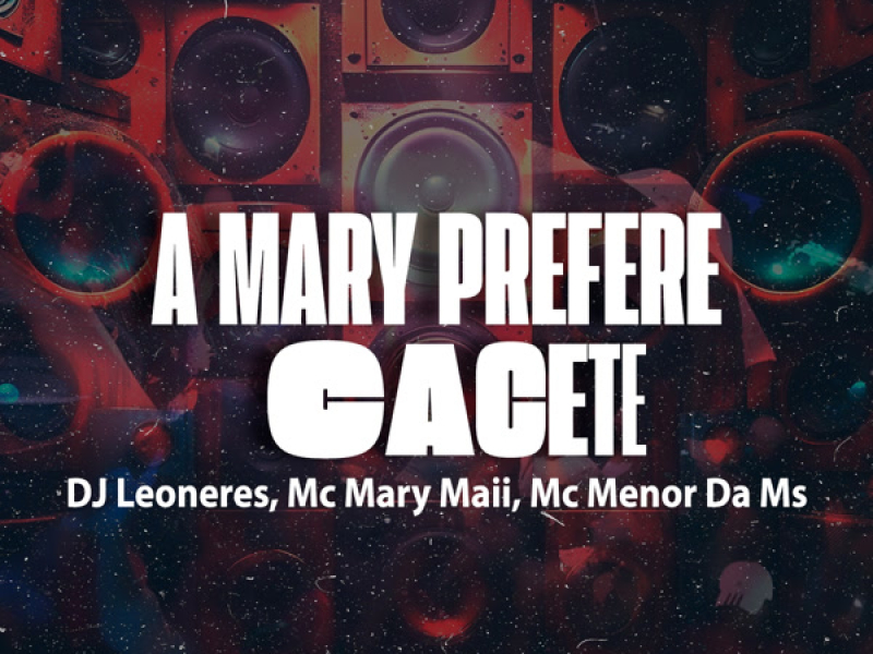 A MARY PREFERE CACETE (Single)