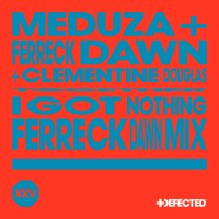 I Got Nothing (Ferreck Dawn Extended Mix) (Single)