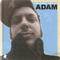 The Early Life of ADAM