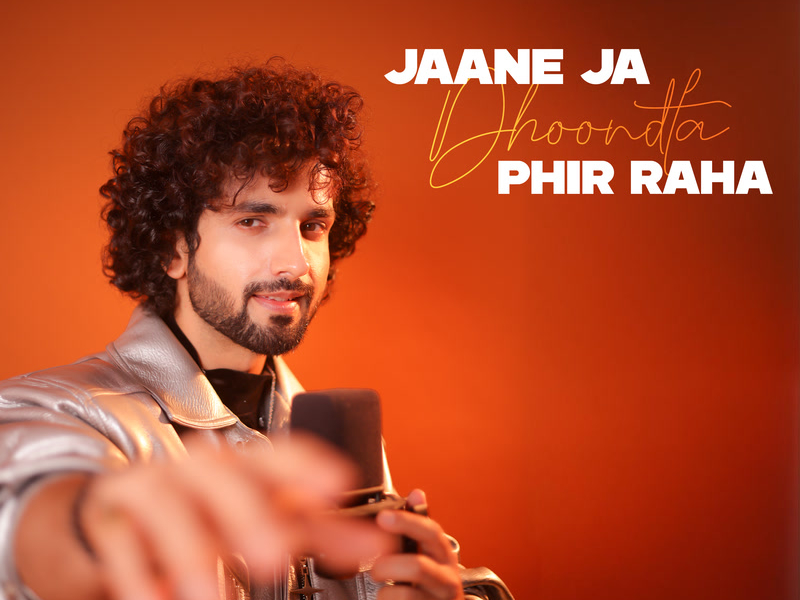 Jaane Ja Dhoondta Phir Raha (Single)