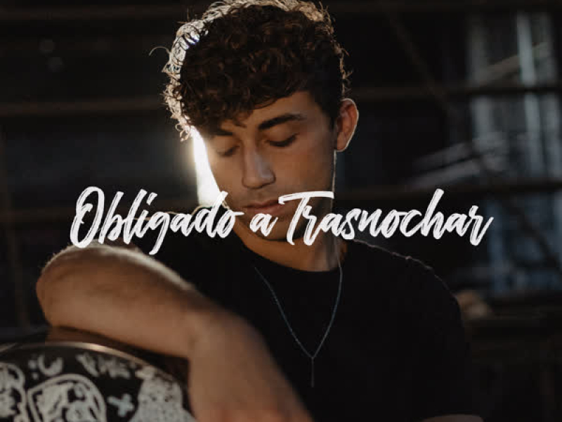 Obligado a Trasnochar (Single)