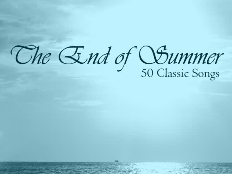 The End of Summer: 50 Classic Songs