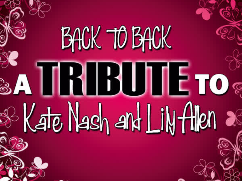 Back to Back A Tribute to Kate Nash and Lily Allen