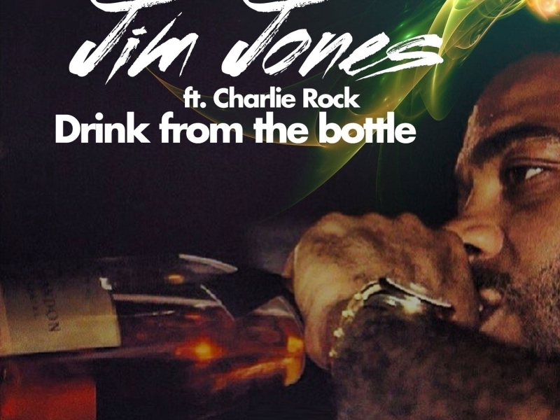 Drink From The Bottle (feat. Charlie Rock)