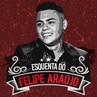 Esquenta Do Felipe Aráujo (Ao Vivo)