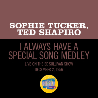 I Always Have A Special Song/Put Your Arms Around Me Honey/You Made Me Love You (Medley/Live On The Ed Sullivan Show, December 2, 1956) (Single)