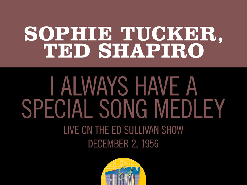 I Always Have A Special Song/Put Your Arms Around Me Honey/You Made Me Love You (Medley/Live On The Ed Sullivan Show, December 2, 1956) (Single)