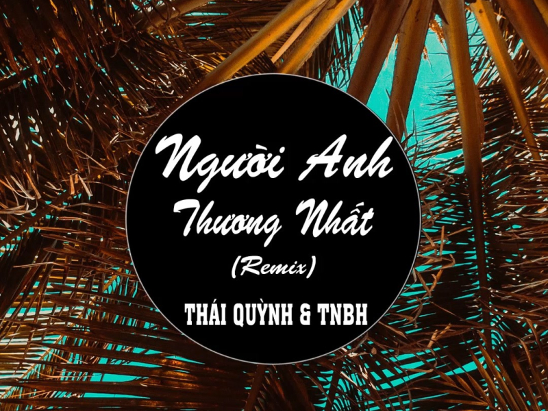 Người Anh Thương Nhất (Remix) (Single)