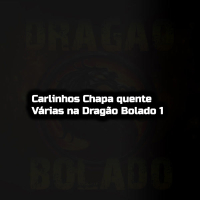 Carlinhos Chapa quente Várias na Dragão Bolado 1 (Single)