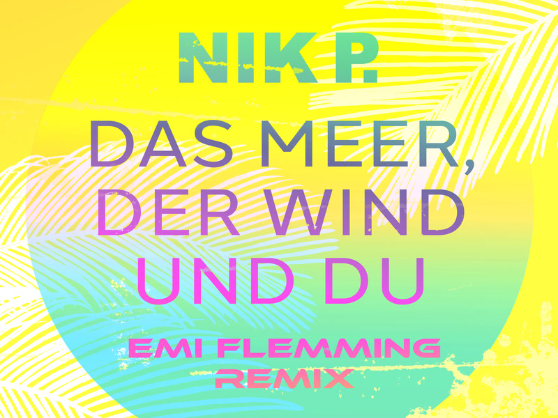 Das Meer, der Wind und du (Emi Flemming Remix) (Single)