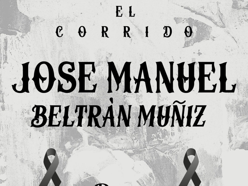 El Corrido de Jose Manuel Beltrán Muñiz (Single)