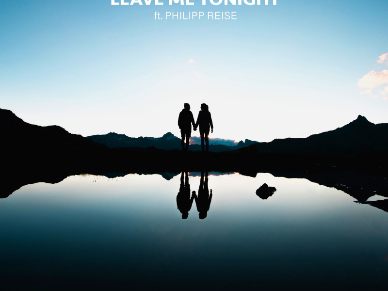 Leave Me Tonight (feat. Philipp Reise) (Single)