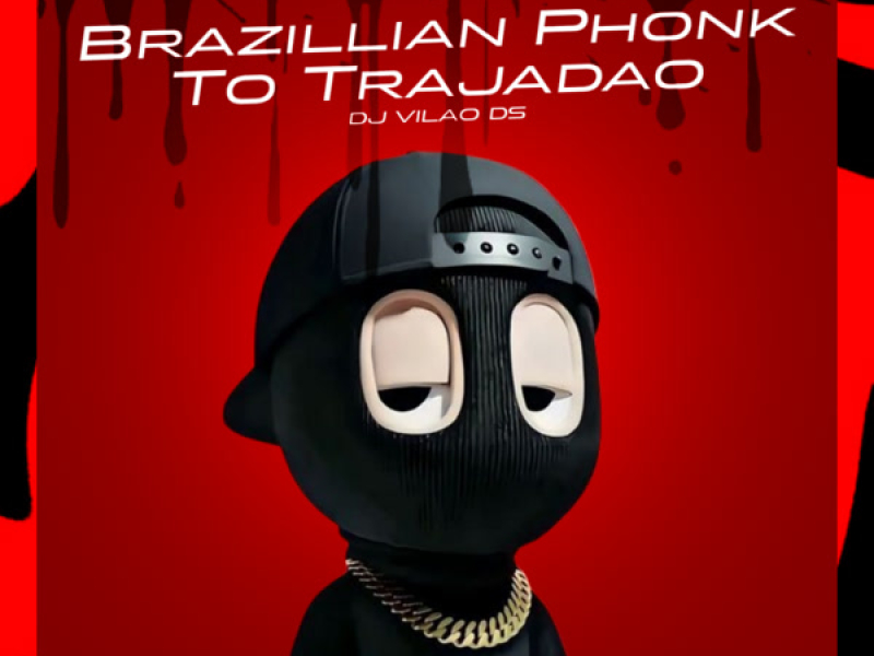 Brazillian Phonk To Trajadao (Single)