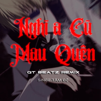 Nghĩa Cũ Mau Quên (QT Beatz Remix) (Single)
