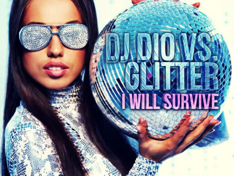 I Will Survive (Dj Dio vs. Glitter)