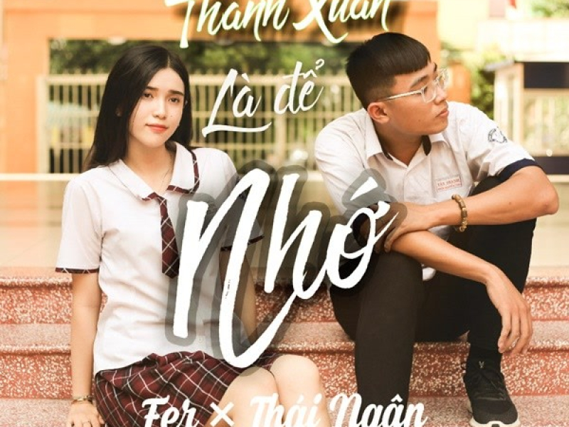 Thanh Xuân Là Để Nhớ (Single)