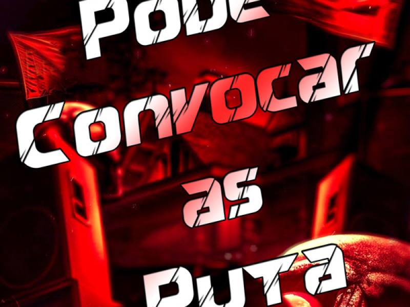 Pode Convocar as Puta (Single)