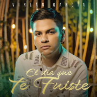 El Día Que Te Fuiste (Single)