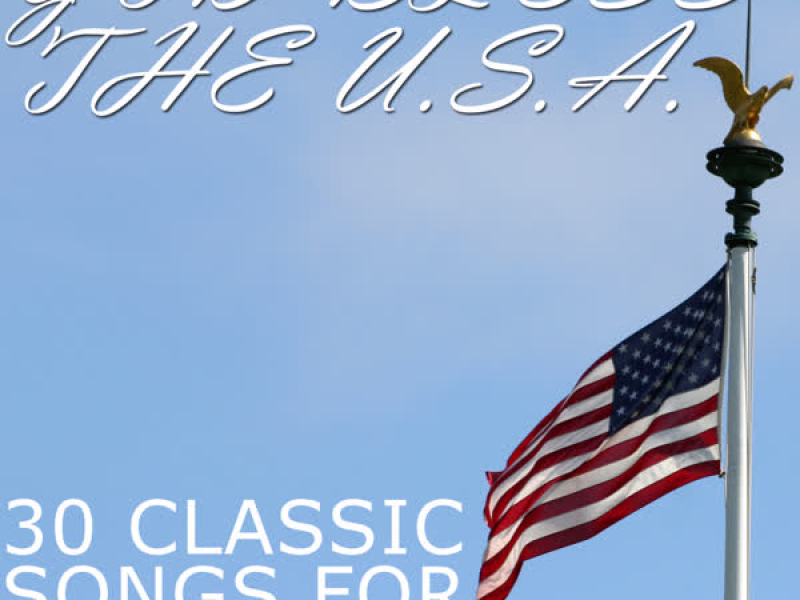 God Bless the U.S.A.: 30 Classic Songs for Patriots