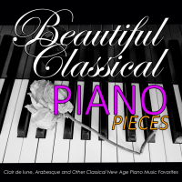 Beautiful Classical Piano Pieces: Clair de lune, Arabesque and Other Classical New Age Piano Music Favorites (Single)