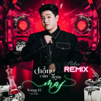 Chẳng Cần Ngày Mai (Nakun Remix) (Single)