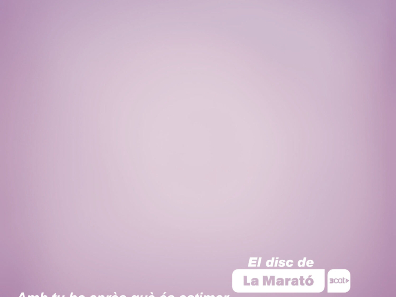 Amb tu he après què és estimar (La Marató) (Single)