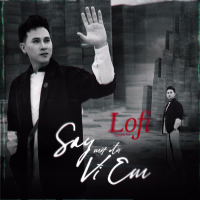Say Một Đời Vì Em (Lofi Mix) (Single)