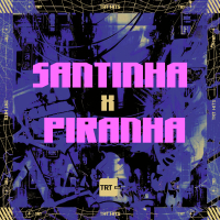 SANTINHA x PIRANHA (Single)