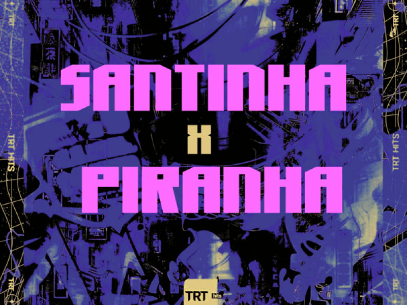 SANTINHA x PIRANHA (Single)