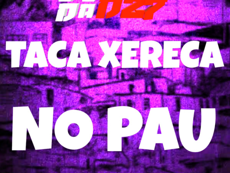 TACA XERECA NO PAU (Single)