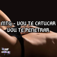 Mtg - Vou te Catucar Vou te Penetrar (Single)