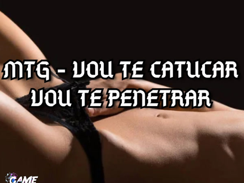 Mtg - Vou te Catucar Vou te Penetrar (Single)