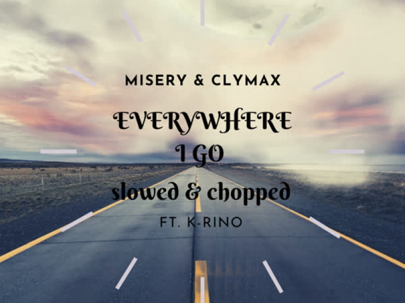 Everywhere I Go (feat. K-Rino) [Slowed & Chopped] (Single)