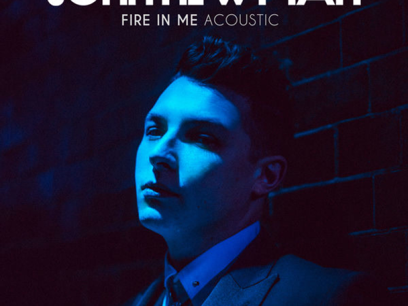 Fire In Me (Acoustic) (Single)