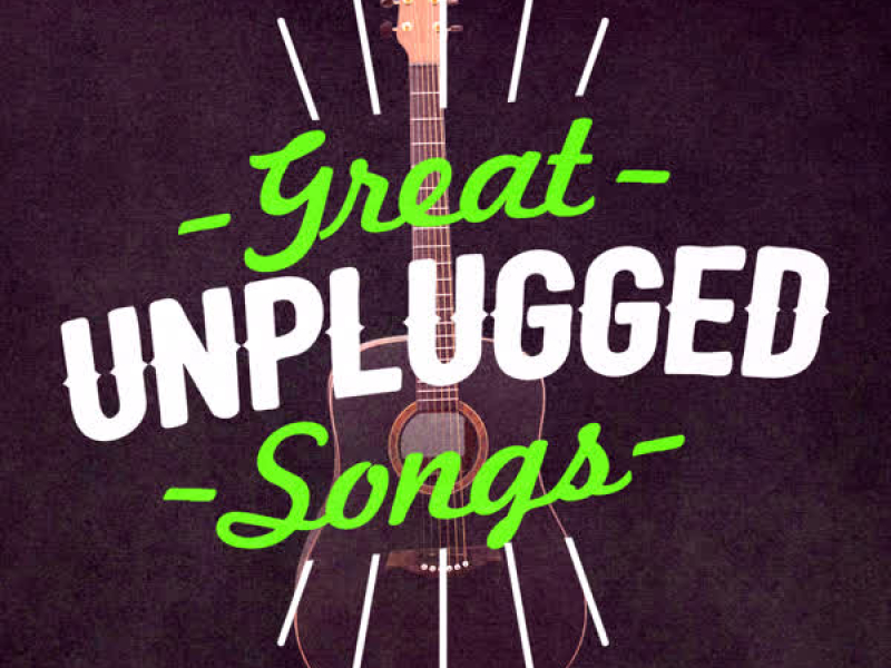 Great Unplugged Songs