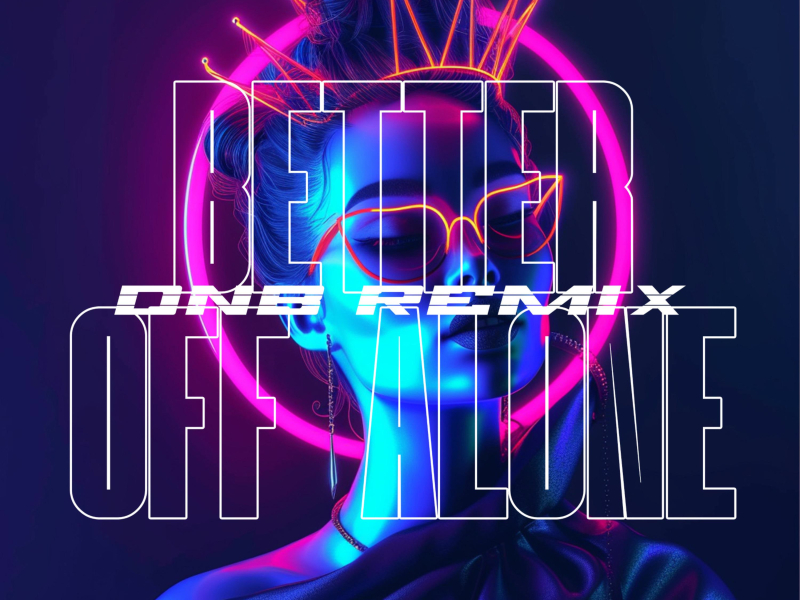 Better Off Alone (Drum & Bass) (Single)