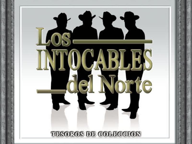 Tesoros De Coleccion - Los Intocables Del Norte
